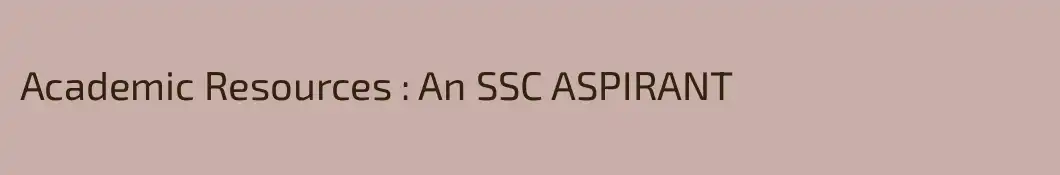 Academic Resources : An SSC ASPIRANT 